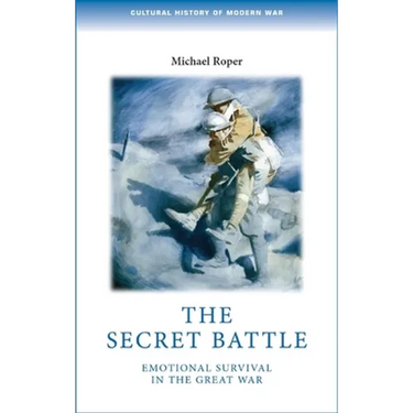 The Secret Battle: Emotional Survival in the Great War