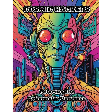 Cosmic Hackers: Coloring the Cybernetic Universe