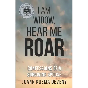 I Am Widow, Hear Me Roar: Confessions of a Surviving Spouse