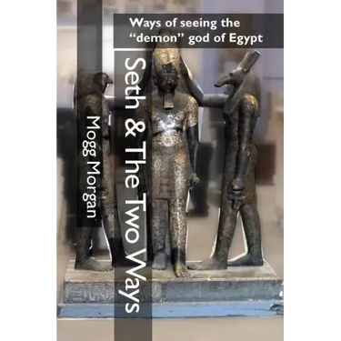 Seth & The Two Ways: Ways of seeing the "demon" god of Egypt