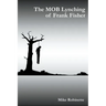 The MOB Lynching of Frank Fisher
