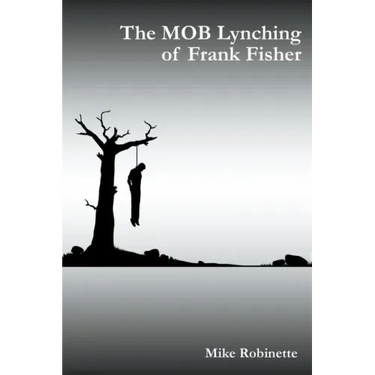 The MOB Lynching of Frank Fisher