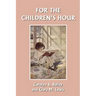 For the Children's Hour (Yesterday's Classics)