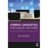 Corpus Linguistics for English Teachers: Tools, Online Resources, and Classroom Activities