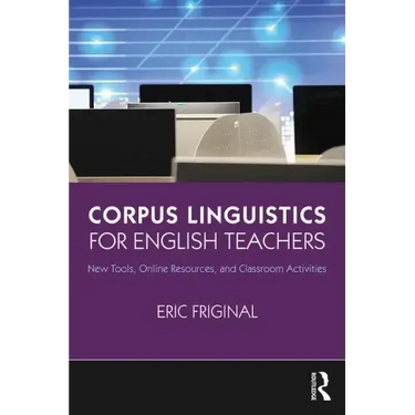 Corpus Linguistics for English Teachers: Tools, Online Resources, and Classroom Activities