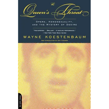 The Queen's Throat: Opera, Homosexuality, and the Mystery of Desire
