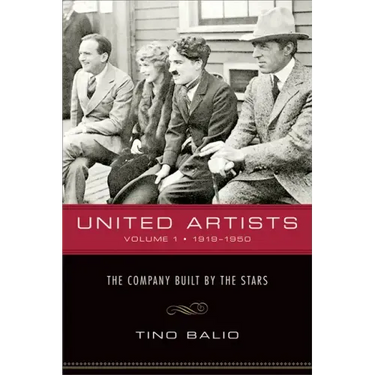 United Artists, Volume 1, 1919-1950: The Company Built by the Stars