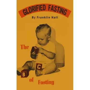 Glorified Fasting: The Abc of Fasting