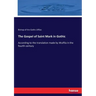 The Gospel of Saint Mark in Gothic: According to the translation made by Wulfila in the fourth century