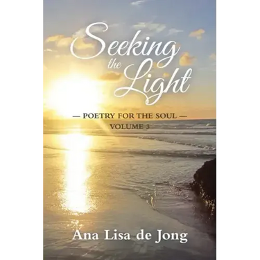 Seeking the Light: Poetry for the Soul: Volume 3