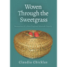 Woven Through the Sweetgrass: Memories of a New England Abenaki Family