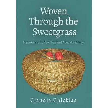 Woven Through the Sweetgrass: Memories of a New England Abenaki Family