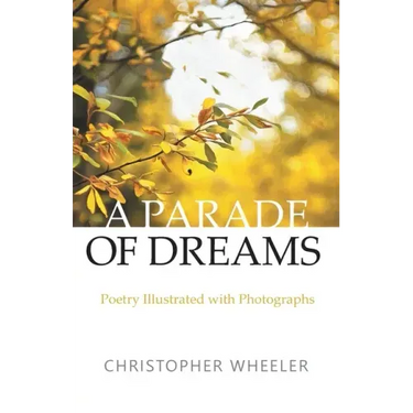 A Parade of Dreams: Poetry Illustrated with Photographs