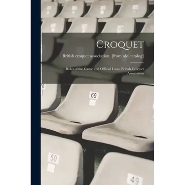 Croquet; Rules of the Game and Official Laws, British Croquet Association