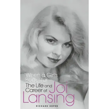 "When a Girl's Beautiful" - The Life and Career of Joi Lansing (hardback)