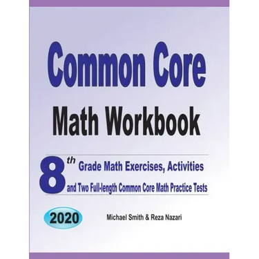 Common Core Math Workbook: 8th Grade Math Exercises, Activities, and Two Full-Length Common Core Math Practice Tests