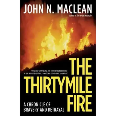 The Thirtymile Fire: A Chronicle of Bravery and Betrayal