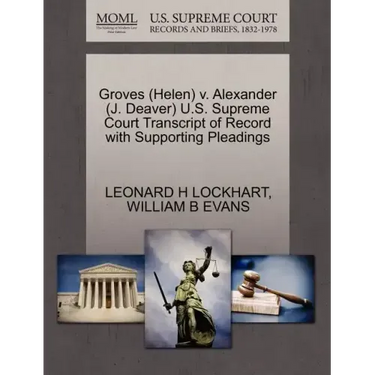Groves (Helen) V. Alexander (J. Deaver) U.S. Supreme Court Transcript of Record with Supporting Pleadings