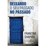 Deixando O Seu Passado no Passado