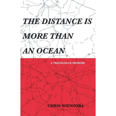 The Distance Is More Than an Ocean: a travelogue memoir