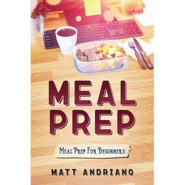 Meal Prep: Meal Prep For Beginners