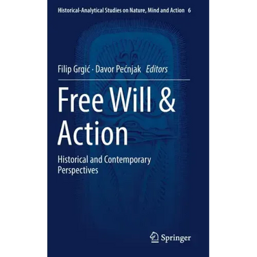 Free Will & Action: Historical and Contemporary Perspectives