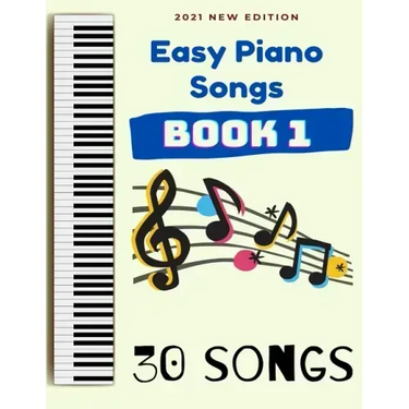 Easy Piano Songs Book 1: 30 Songs