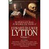 The Collected Supernatural and Weird Fiction of Edward Bulwer Lytton-Volume 1: Including One Novel 'Asmodeus at Large, ' One Novella 'Falkland, ' Ten