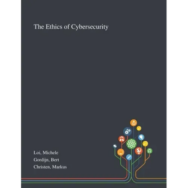 The Ethics of Cybersecurity