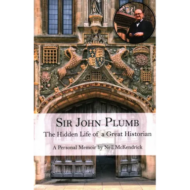 Sir John Plumb: The Hidden Life of a Great Historian
