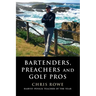 Bartenders, Preachers and Golf Pros