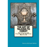 The Art of Talking to Christ: The Theory and Practices of Christian Mysticism