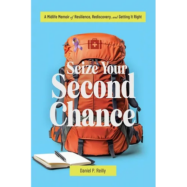 Seize Your Second Chance: A Midlife Memoir of Resilience, Rediscovery, and Getting It Right