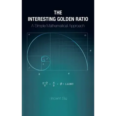 The Interesting Golden Ratio: A Simple Mathematical Approach