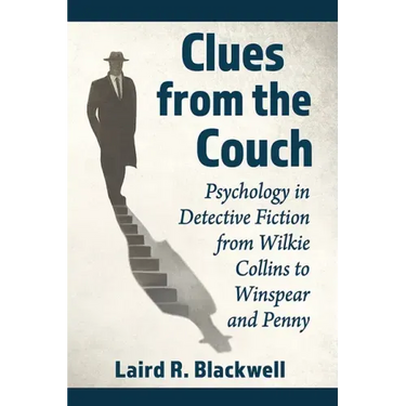 Clues from the Couch: Psychology in Detective Fiction from Wilkie Collins to Winspear and Penny