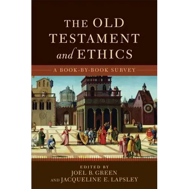 The Old Testament and Ethics: A Book-By-Book Survey