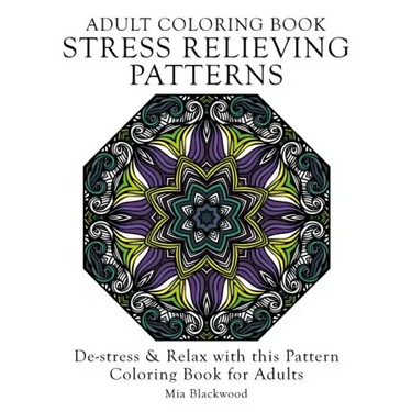 Adult Coloring Book Stress Relieving Patterns: De-stress & Relax with this Pattern Coloring Book for Adults