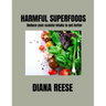Harmful Superfoods: Reduce your oxalate intake to get better