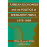 African Economies and the Politics of Permanent Crisis, 1979 1999
