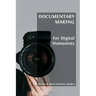 Documentary Making for Digital Humanists