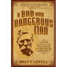 A Bad and Dangerous Man