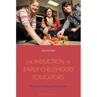 The Induction of Early Childhood Educators: Retention, Needs, and Aspirations