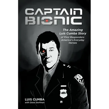 Captain Bionic: The Amazing Luis Cumba Story of First Responders: America's Everyday Heroes