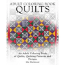 Adult Coloring Books Quilts: An Adult Coloring Book of Quilts, Quilting Patterns and Designs