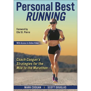 Personal Best Running: Coach Coogan's Strategies for the Mile to the Marathon
