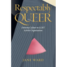 Respectably Queer: Diversity Culture in Lgbt Activist Organizations