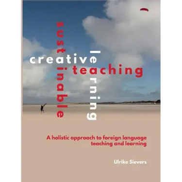 Creative Teaching, Sustainable Learning: A holistic approach to foreign language teaching and learning