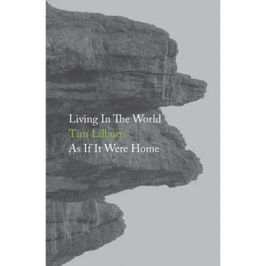 Living In The World As If It Were Home