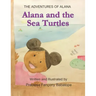 The Adventures of Alana: Alana and the Sea Turtles