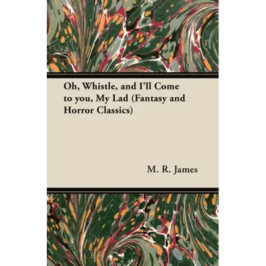 Oh, Whistle, and I'll Come to You, My Lad (Fantasy and Horror Classics)